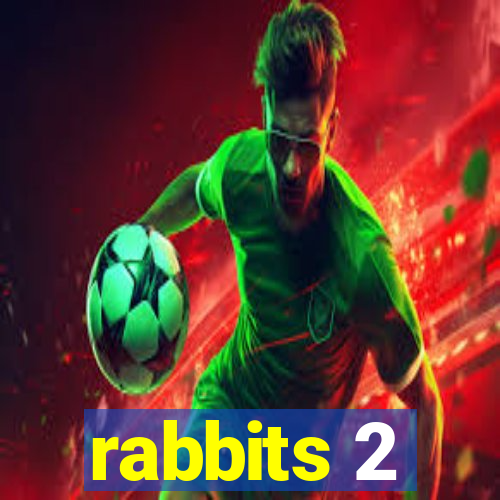 rabbits 2